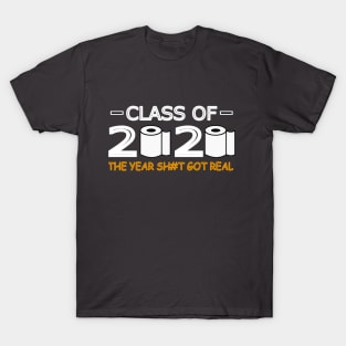 Class of 2020 The Year Shit Got Real T-Shirt